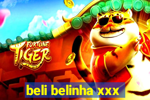 beli belinha xxx